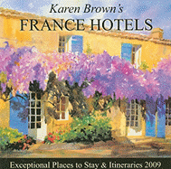 Karen Brown's France Hotels: Exceptional Places to Stay & Itineraries