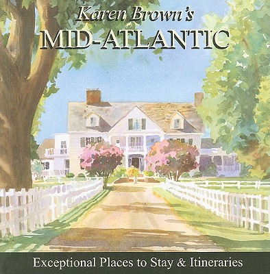 Karen Brown's Mid-Atlantic - Brown, Karen, and Bullard, Jack