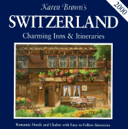Karen Brown's Switzerland: Charming Inns & Itineraries 2000