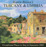 Karen Brown's Tuscany & Umbria: Exceptional Places to Stay & Itineraries