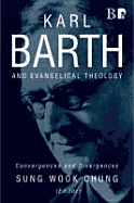 Karl Barth and Evangelical Theology: Convergences and Divergences