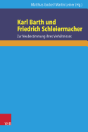 Karl Barth Und Friedrich Schleiermacher: Zur Neubestimmung Ihres Verhaltnisses