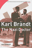 Karl Brandt: The Nazi Doctor: Medicine and Power in the Third Reich