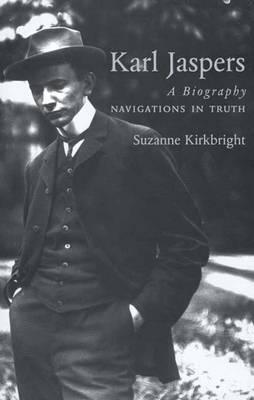 Karl Jaspers: A Biography: Navigations in Truth - Kirkbright, Suzanne, Dr.