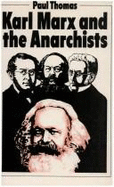 Karl Marx and the Anarchists - Thomas, Paul, MD