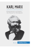 Karl Marx: Klassenkampf und Kapital - Der Mensch im Mittelpunkt