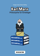 Karl Marx: Philosophie F?r Einsteiger