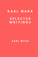 Karl Marx: Selected Writings: The Communist Manifesto, Secret Diplomatic History of the Eighteenth Century and Revolution and Counter Revolution