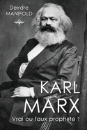 Karl Marx: Vrai ou faux proph?te ?