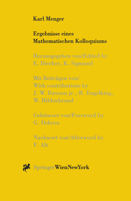 Karl Menger: Ergebnisse Eines Mathematischen Kolloquiums - Dierker, Egbert (Editor), and Sigmund, Karl (Editor), and Debreu, G (Foreword by)