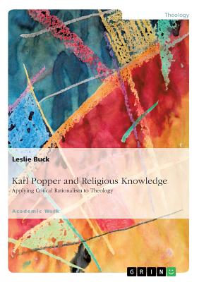 Karl Popper and Religious Knowledge: Applying Critical Rationalism to Theology - Buck, Leslie