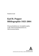 Karl R. Popper Bibliographie 1925-2004: Wissenschaftstheorie, Sozialphilosophie, Logik, Wahrscheinlichkeitstheorie, Naturwissenschaften