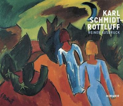 Karl Schmidt-Rottluff: Reiner Ausdruck - Moeller, Magdalena M, and Gundel, Marc