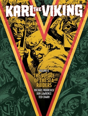 Karl the Viking - Volume Two: The Voyage of the Sea Raiders - Moorcock, Michael, and Cowan, George, and Lawrence, Don