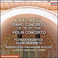 Karl Weigl: Piano Concerto for the Left Hand; Violin Concerto - David Frhwirth (violin); Florian Krumpck (piano); Norddeutsche Philharmonie Rostock
