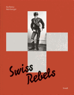Karlheinz Weinberger: Swiss Rebels