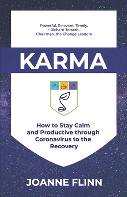 Karma: How to Stay Calm and Productive through Crisis to the Recovery - Torseth, Richard (Foreword by), and Flinn, Joanne