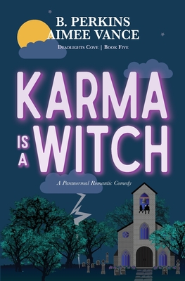 Karma is a Witch: Deadlights Cove, #5: Deadlights Cove #5 - Perkins, B, and Vance, Aimee