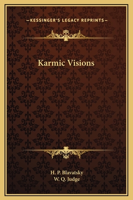 Karmic Visions - Blavatsky, H P, and Judge, W Q