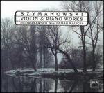 Karol Szymanowski: Violin & Piano Works