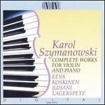 Karol Szymanowski: Works for violin & piano - Eeva Koskinen (violin); Juhani Lagerspetz (piano)