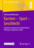 Karriere - Sport - Geschlecht: Empirische Analysen Der Hauptberuflichen Fhrung Im Organisierten Sport