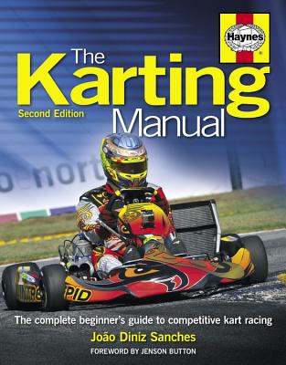 Karting Manual: The complete beginner's guide to competitive kart racing - Diniz Sanches, Joo