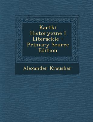 Kartki Historyczne I Literackie - Kraushar, Alexander