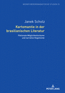 Kartomantie in der brasilianischen Literatur: Fiktionale Moeglichkeitsraeume und narrative Hegemonie