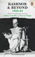 Kashmir and Beyond 1966-84: Select Correspondence between Indira Gandhi and Karan Singh