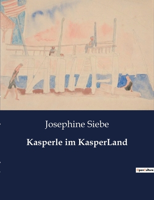 Kasperle Im Kasperland - Siebe, Josephine