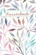 Kassenbuch: Einnahmen - Ausgaben Buchf?hrung f?r Kleingewerbe, Selbstst?ndige, Unternehmen und Vereine - A5 Aquarellstrauch-Design