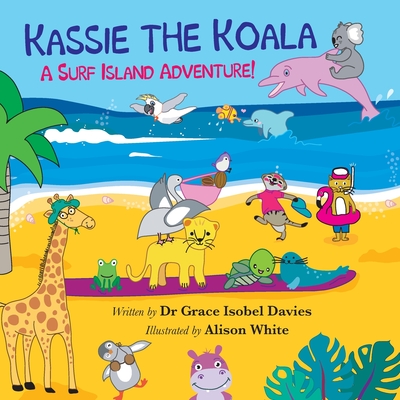 Kassie the Koala: A Surf Island Adventure! - Davies, Grace, Dr.