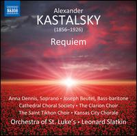 Kastalsky: Requiem - Anna Dennis (soprano); Joseph Beutel (bass baritone); Clarion Choir (choir, chorus); Kansas City Chorale (choir, chorus);...