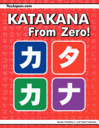 Katakana from Zero!: The Complete Japanese Katakana Book, with Integrated Workbook and Answer Key