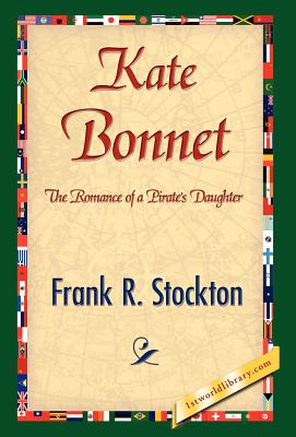 Kate Bonnet - Stockton, Frank R, and 1stworld Library (Editor)