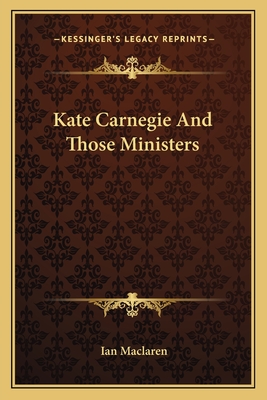 Kate Carnegie And Those Ministers - MacLaren, Ian