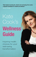 Kate Cook's Wellness Guide: Inspiring health choices for your well-being transformation