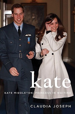 Kate: Kate Middleton: Princess in Waiting - Joseph, Claudia