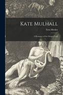 Kate Mulhall: a Romance of the Oregon Trail