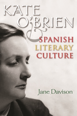 Kate O'Brien and Spanish Literary Culture - Davison, Jane