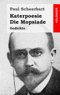 Katerpoesie / Die Mopsiade: Gedichte