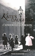 Kate's Daughter: The Real Catherine Cookson