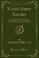 Katha Sarit Sagara: Die M?hrchensammlung Des Sri Somadeva Bhatta Aus Kaschmir, Erstes Bis F?nftes Buch; Sanskrit Und Deutsch (Classic Reprint)