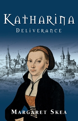 Katharina: Deliverance - Skea, Margaret