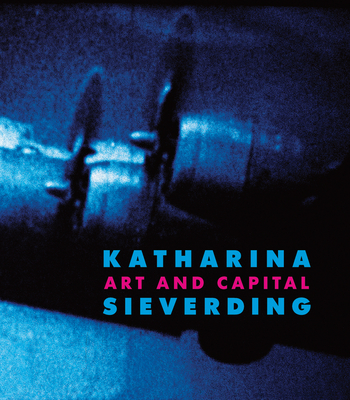 Katharina Sieverding: Art and Capital - Sieverding, Katharina