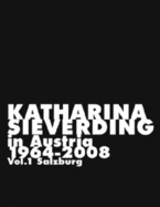 Katharina Sieverding: Salzburg: In Austria 1964-2008