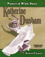 Katherine Dunham: Pioneer of Black Dance - O'Connor, Barbara