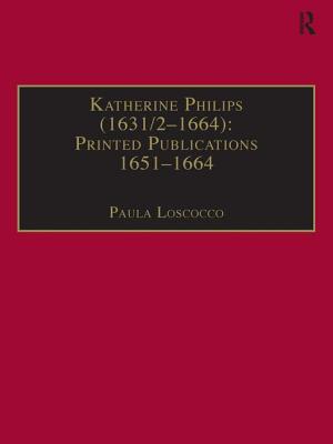 Katherine Philips (1631/2-1664): Printed Publications 1651-1664: Printed Writings 1641-1700: Series II, Part Three, Volume 1 - Loscocco, Paula