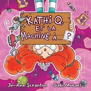 Kathi Q. Et La Machine ?...?